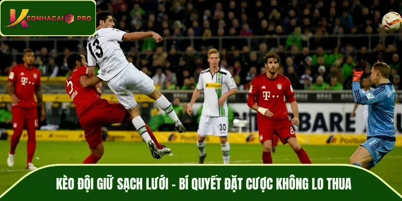 Kèo đội giữ sạch lưới