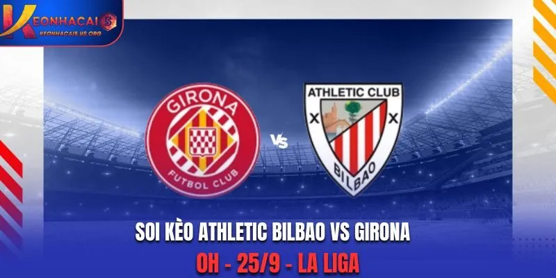 Soi Kèo Athletic Bilbao vs Girona: 0h - 25/9 - La Liga