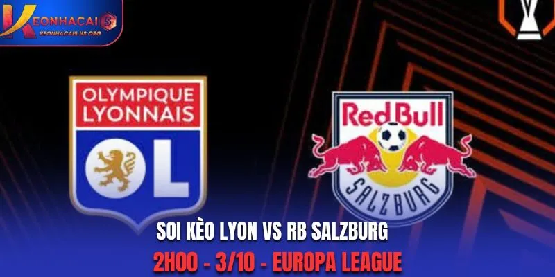 Soi Kèo Lyon vs RB Salzburg: 2h00 - 3/10 - Europa League