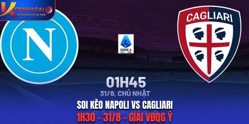 Soi Kèo Napoli vs Cagliari: 1h30 - 31/8 - Giải VĐQG Ý