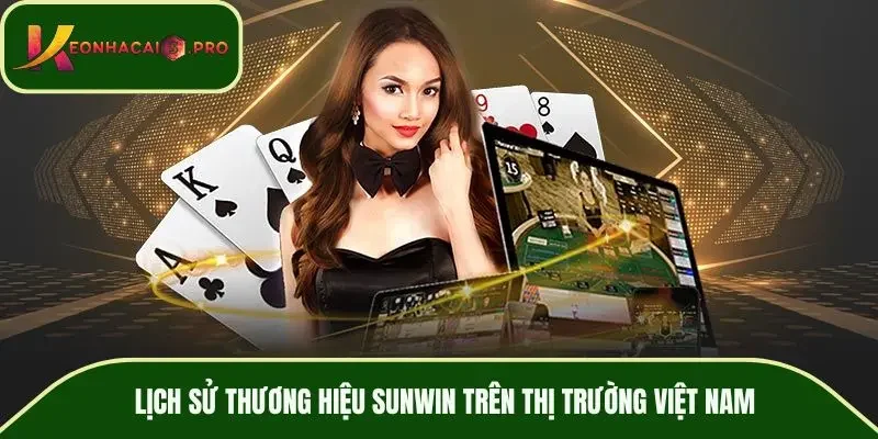 Lịch sử thương hiệu SUNWIN trên thị trường Việt Nam