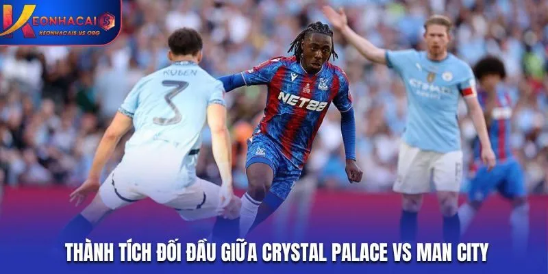 Kết quả đối đầu giữa Crystal Palace vs Man City