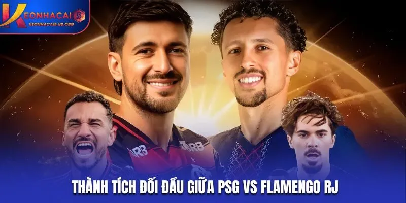 Lịch sử đối đầu của PSG và Flamengo RJ