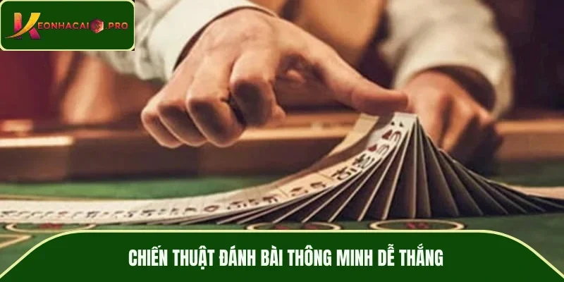 Chiến thuật đánh bài thông minh dễ thắng